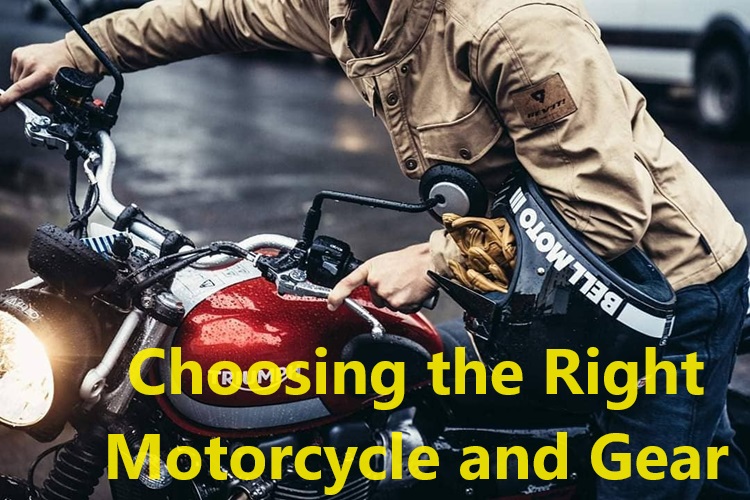 Choosing the Right Motorcycle and Gear