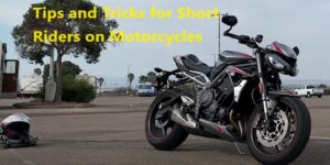 Tips and Tricks for Short Riders on Motorcycles